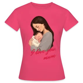 T-shirt Femme, I love you mum